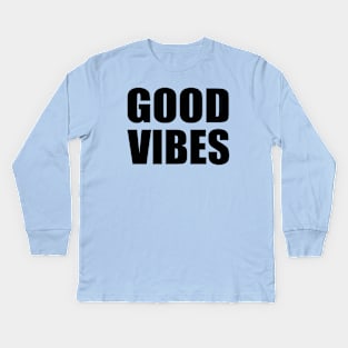 Good vibes Kids Long Sleeve T-Shirt